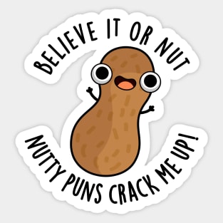 Believe It Or Not Nutty Puns Crack Me Up Food Pun Sticker